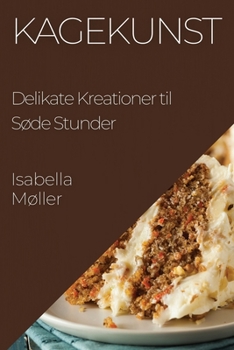 Paperback Kagekunst: Delikate Kreationer til Søde Stunder [Danish] Book