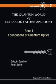 Paperback Quantum World of Ultra-Cold Atoms and Light, the - Book I: Foundations of Quantum Optics Book