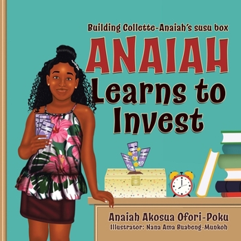 Paperback Anaiah Learns to Invest: Building Collette-Anaiah's Susu Box Book