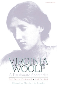 Paperback Passionate Apprentice: The Early Journals, 1897-1909: The Virginia Woolf Library Authorized Edition Book