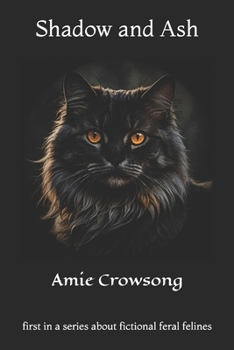 Paperback Shadow and Ash: An epic poem about fictional feral felines Book