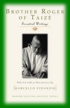 Brother Roger of Taize: Essential Writings - Book  of the Modern Spiritual Masters