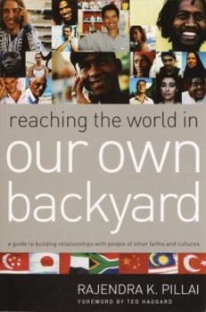 Paperback Reaching the World in Our Own Backyard: A Guide to Building Relationships with People of Other Faiths and Cultures Book