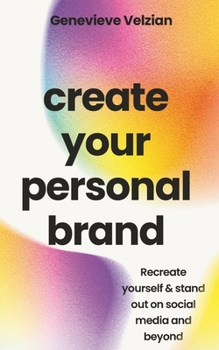 Create Your Personal Brand: Recreate Yourself & Stand Out on Social Media and Beyond (Travelling Honcho)