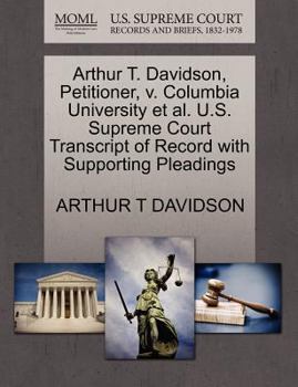 Paperback Arthur T. Davidson, Petitioner, V. Columbia University Et Al. U.S. Supreme Court Transcript of Record with Supporting Pleadings Book