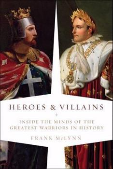 Hardcover Heroes and Villains: Inside the Minds of the Greatest Warriors in History Book