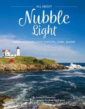 Paperback All about Nubble Light: Cape Neddick Light Station, York, Maine Book