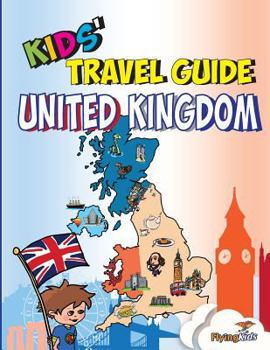 Kids' Travel Guide: United Kingdom - Book #40 of the Kids' Travel Guides