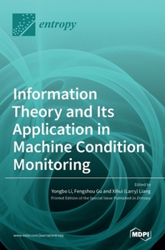 Hardcover Information Theory and Its Application in Machine Condition Monitoring Book