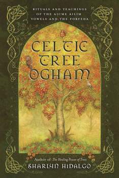 Paperback Celtic Tree Ogham: Rituals and Teachings of the Aicme Ailim Vowels and the Forfeda Book