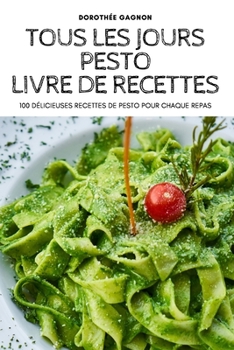Paperback Tous Les Jours Pesto Livre de Recettes (French Edition) [French] Book