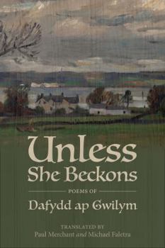 Paperback Unless She Beckons: poems by Dafydd ap Gwilym Book