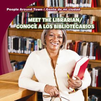 Meet the Librarian/Conoce a Los Bibliotecarios - Book  of the People Around Town / Gente de mi Ciudad