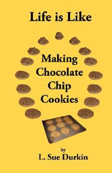 Paperback Life Is Like Making Chocolate Chip Cookies Book