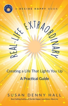 Paperback Real-Life Extraordinary: Creating a Life That Lights You Up Book