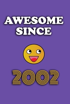 Awesome since 2002 notebook birthday gift: - 120 ruled pages 6" x 9" size, notebook / journal gift