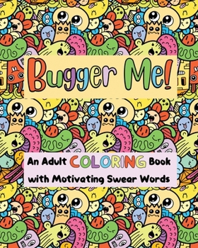 Paperback Bugger Me!: An adult coloring book with motivating swear words. Book