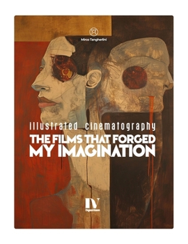 Paperback The Films That Forged My Imagination: Illustrated Cinematography Book