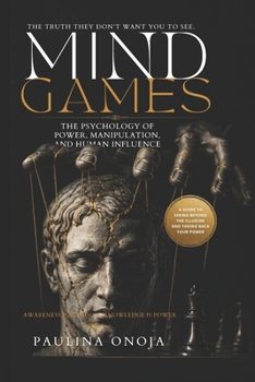 Paperback Mind Games: The Psychology of Power, Manipulation, and Human Influence Book