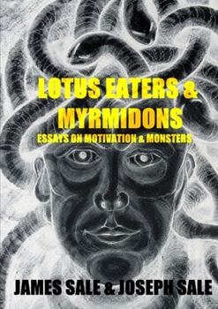 Paperback Lotus Eaters & Myrmidons: Essays on Motivation & Monsters Book
