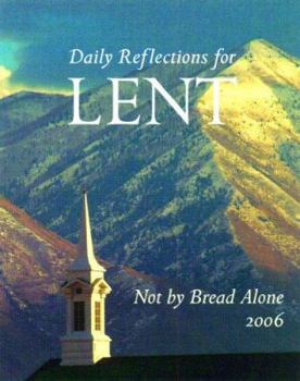 Paperback Not By Bread Alone: Daily Reflections for Lent 2006 Book