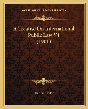A Treatise On International Public Law V1