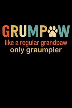 Grumpaw like a regular grandpaw only graumpier: Dog Notebook Blank Line Dog Lover Journal Lined with Lines 6x9 120 Pages Checklist Record Book Take ... Planner Paper Christmas Gift for Dog Lover