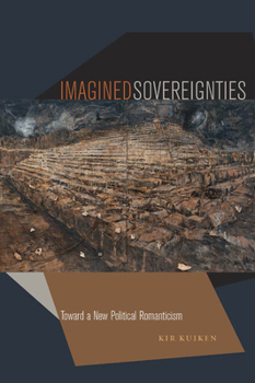 Hardcover Imagined Sovereignties: Toward a New Political Romanticism Book