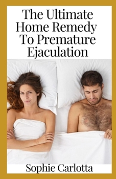 The Ultimate Home Remedy To Premature book by Sophie Carlotta