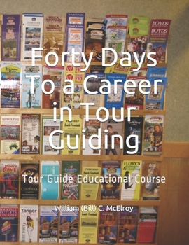 Paperback Forty Days To a Career in Tour Guiding: Tour Guide Educational Course Book