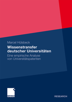 Paperback Wissenstransfer Deutscher Universitäten: Eine Empirische Analyse Von Universitätspatenten [German] Book