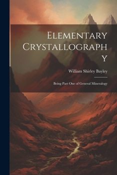 Paperback Elementary Crystallography: Being Part One of General Mineralogy Book