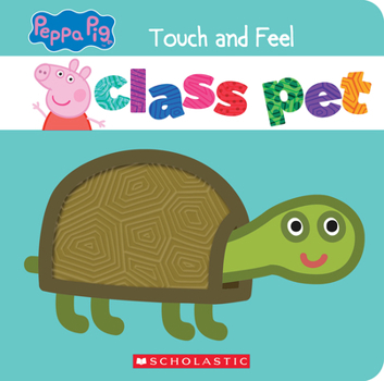 Paperback Class Pet: A Touch-And-Feel Storybook (Peppa Pig) Book