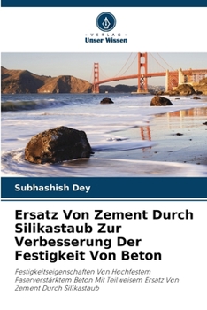 Paperback Ersatz Von Zement Durch Silikastaub Zur Verbesserung Der Festigkeit Von Beton [German] Book