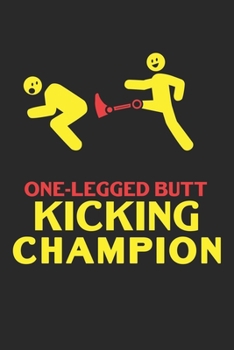 Paperback One-Legged Butt Kicking Champion: Leg Amputee Notebook 6x9 Inches 120 dotted pages for notes, drawings, formulas - Organizer writing book planner diar Book