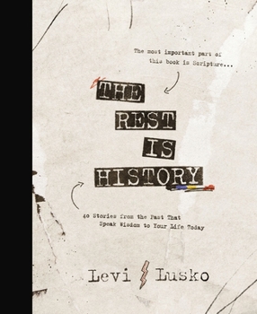 The Rest is History: 60 Stories from the Past That Speak Wisdom to Your Life Today