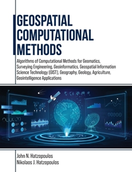 Paperback Geospatial Computational Methods: Algorithms of Computational Methods for Geomatics, Surveying Engineering, Geoinformatics, Geospatial Information Sci Book
