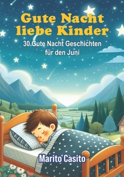 Gute Nacht liebe Kinder: 30 Gute Nacht Geschichten für den Juni (German Edition)