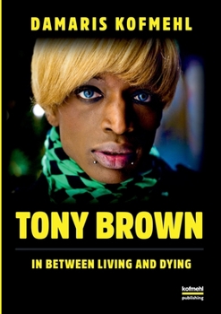 Paperback Tony Brown: In Between Living and Dying Book