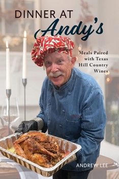 Paperback Dinner at Andy's: Meals Paired with Texas Hill Country Wines Book