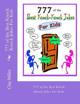 Paperback 777 of the Best Knock Knock Jokes For Kids: 777 of the Best Knock Knock Jokes For Kids Book