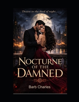 Nocturne of the Damned (Desire in the dead of night)