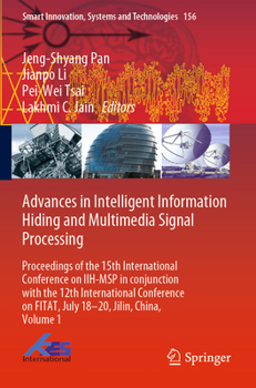 Paperback Advances in Intelligent Information Hiding and Multimedia Signal Processing: Proceedings of the 15th International Conference on Iih-Msp in Conjunctio Book