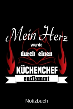 Mein Herz wurde durch einen Küchenchef entflammt: A5 Notizbuch | Liniert 120 Seiten | Geschenk/Geschenkidee zum Geburtstag | Weihnachten | Ostern | Vatertag | Muttertag | Namenstag (German Edition)