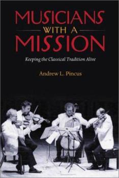 Hardcover Musicians with a Mission: Keeping the Classical Tradition Alive Book