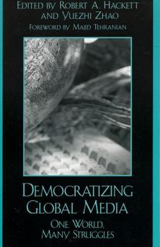 Hardcover Democratizing Global Media: One World, Many Struggles Book