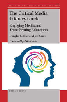 Paperback The Critical Media Literacy Guide: Engaging Media and Transforming Education Book
