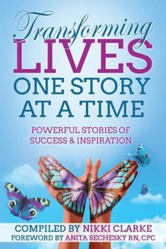 Paperback Transforming Lives One Story at a Time: Powerful Stories of Success & Inspiration Book