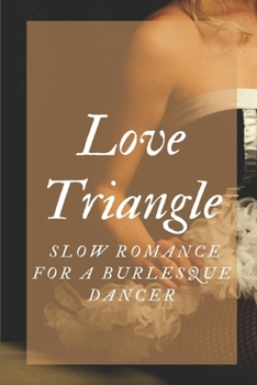 Paperback Love Triangle: Slow Romance For A Burlesque Dancer: Miserable Boss Book