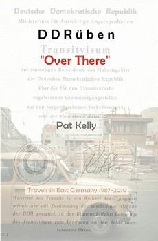 Paperback DDRüben - "Over There": Travels in East Germany 1987-2010 Book